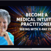 Tina Zion – Become a Medical Intuitive Practitioner: Seeing With X-Ray Eyes