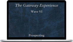 The Gateway Experience – Wave VI – Prospecting