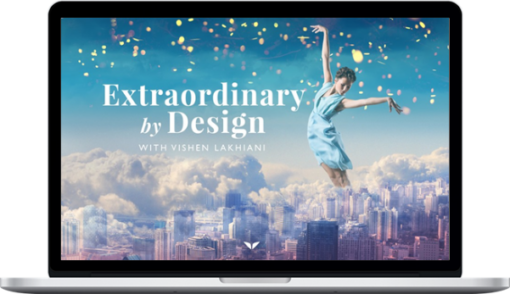 Vishen Lakhiani – Extraordinary By Design