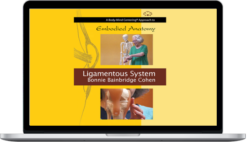 Bonnie Bainbridge Cohen – Embodied Anatomy And The Ligamentous System