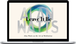 Alan Watts – Leave It Be