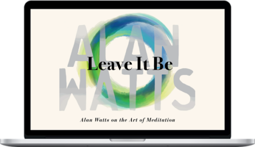 Alan Watts – Leave It Be
