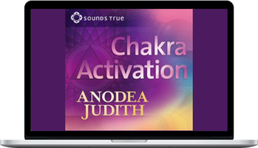 Anodea Judith – Chakra Activation