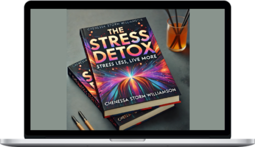 Chenessa Storm Williamson – The Stress Detox Stress Less, Live More