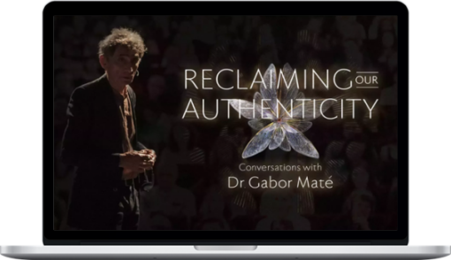 Gabor Maté – Reclaiming Authenticity