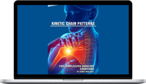 James Waslaski – Kinetic Chain Patterns for Complicated Shoulder Conditions Digital Streaming