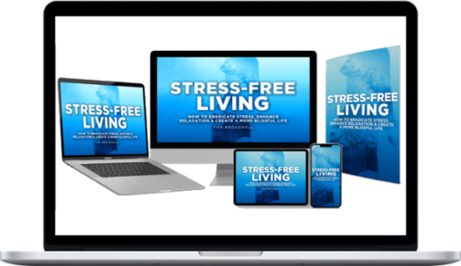 Tom Broadwell – Stress-Free Living