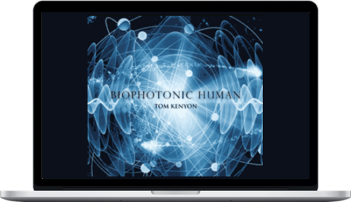 Tom Kenyon – Biophotonic Human