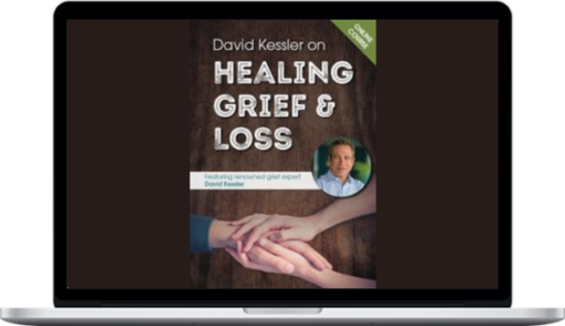 David Kessler – David Kessler On Healing Grief & Loss