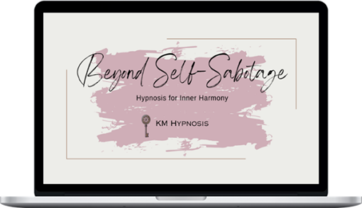 KM Hypnosis – Beyond Self-Sabotage Hypnosis For Inner Harmony