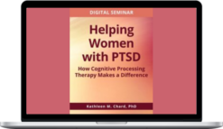 Kathleen Chard – Helping Women With PTSD How Cognitive Processing Therapy Makes A Difference