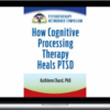 Kathleen Chard – How Cognitive Processing Therapy Heals PTSD