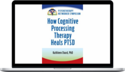 Kathleen Chard – How Cognitive Processing Therapy Heals PTSD