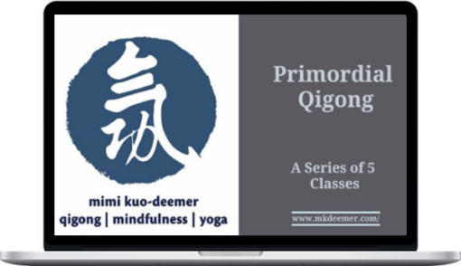 Mimi Kuo-Deemer – Primordial Qigong: A Series of 5 Classes