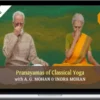 A. G. Mohan & Indra Mohan – Pranayamas of Classical Yoga – 3-course bundle