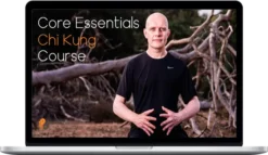Chi Skills - Core Essentials Chi Kung Course