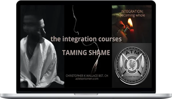 Chris Wallace – Integration Course #1 Taming Shame Chris Wallace – Integration Course #1 Taming Shame