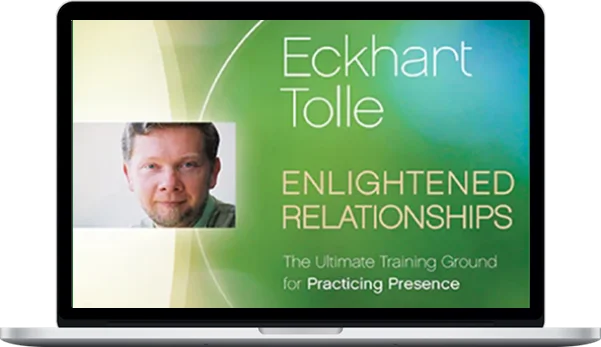 Eckhart Tolle – Enlightened Relationships Eckhart Tolle – Enlightened Relationships