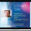 Eckhart Tolle – Essential Meditations With Special Bonuses