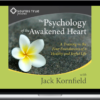 Jack Kornfield – The Psychology Of The Awakened Heart