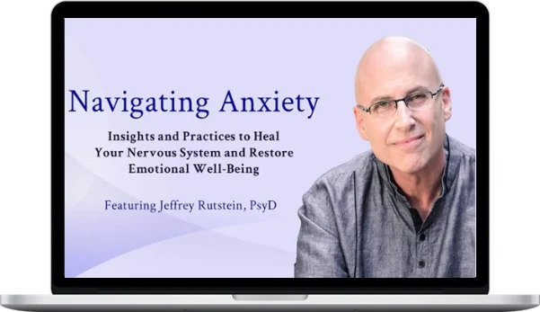 Jeffrey Rutstein – Navigating Anxiety Jeffrey Rutstein – Navigating Anxiety