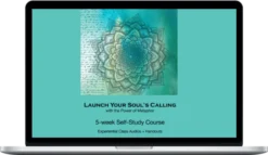 Kim Hermanson – Audio Course Launch Your Soul's Calling - 5 week Experiential Journey