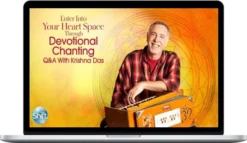 Krishna Das – Enter Into Your Heart Space Through Devotional Chanting
