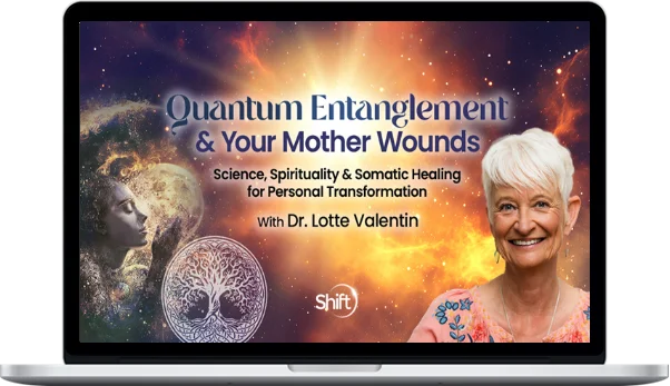 Lotte Valentin – Quantum Entanglement & Your Mother Wound Lotte Valentin – Quantum Entanglement & Your Mother Wound