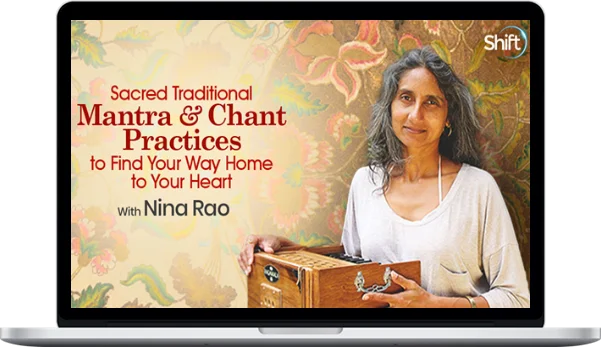 Nina Rao – Sacred Traditional Mantra & Chant Practices To Find Your Way Home To Your Heart Nina Rao – Sacred Traditional Mantra & Chant Practices To Find Your Way Home To Your Heart