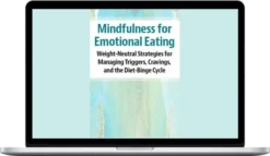 Pavel Somov – Mindfulness For Emotional Eating: Weight-Neutral Strategies For Managing Triggers, Cravings, And the Diet-Binge Cycle