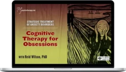 Reid Wilson – Cognitive Therapy For Obsessions