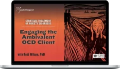 Reid Wilson – Engaging The Ambivalent OCD Client