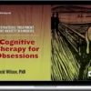 Reid Wilson – Cognitive Therapy For Obsessions