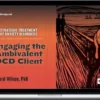 Reid Wilson – Engaging The Ambivalent OCD Client