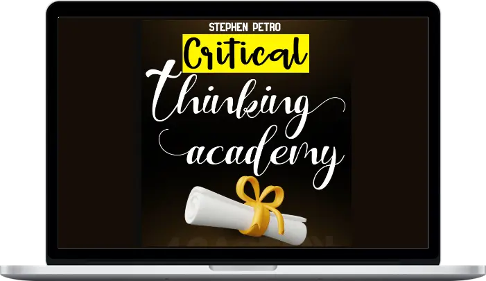 Stephen Petro - The Critical Thinking Academy Stephen Petro - The Critical Thinking Academy