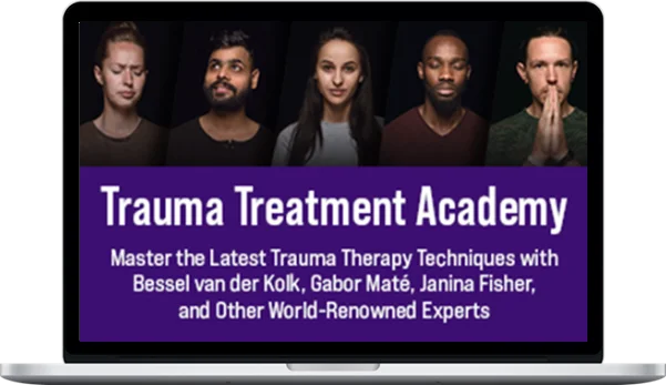 Bessel van der Kolk, Gabor Maté, Janina Fisher – Trauma Treatment Academy: Master the Latest Trauma Therapy Techniques Bessel van der Kolk, Gabor Maté, Janina Fisher – Trauma Treatment Academy: Master the Latest Trauma Therapy Techniques