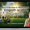 Catherine Andrews – How To Be Seen & Heard As An Empath Or HSP