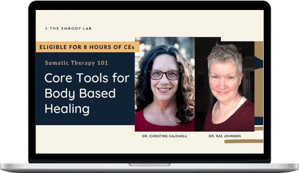 Christine Caldwell & Rae Johnson – Somatic Therapy 101 - Core Tools for Body Based Healing (1) Christine Caldwell & Rae Johnson – Somatic Therapy 101 - Core Tools for Body Based Healing