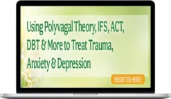 Deb Dana - Using Polyvagal Theory, IFS, ACT, DBT & More to Treat Trauma, Anxiety & Depression