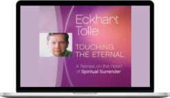 Eckhart Tolle – Touching The Eternal - India Retreat
