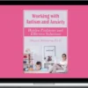 Margaret Wehrenberg – Working With Autism And Anxiety: Hidden Problems And Effective Solutions