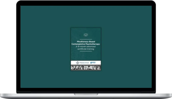 Mindfulness-Based Contemplative Psychotherapy A 9-month advanced certificate training Mindfulness-Based Contemplative Psychotherapy A 9-month advanced certificate training