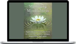 Pesi – Mastering Mindfulness Applying Powerful Practices to Help with Anxiety, Trauma, Depression and More
