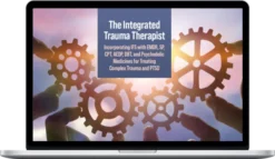 Pesi – The Integrated Trauma Therapist: Incorporating IFS Therapy with EMDR, SP, CPT, AEDP, DBT, and Psychedelic Medicines for Treating Complex Trauma and PTSD