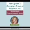 Pesi – Pat Ogden's Complex Trauma Master Class Sensorimotor Psychotherapy in Action