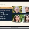 Peter Levine & Arielle Schwartz – Somatic Therapy in Action Working with Trauma, Neglect & Belonging