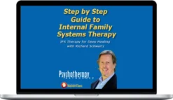 Richard Schwartz – Step by Step Guide to Internal Family Systems Therapy: IFS Therapy for Deep Healing