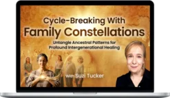 Suzi Tucker – Cycle-Breaking With Family Constellations