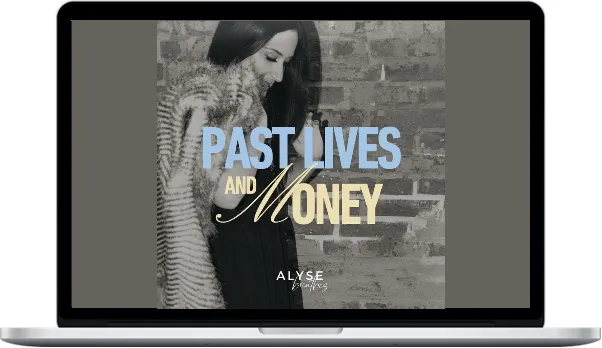 Alyse Bacine – Past Lives & Money Alyse Bacine – Past Lives & Money