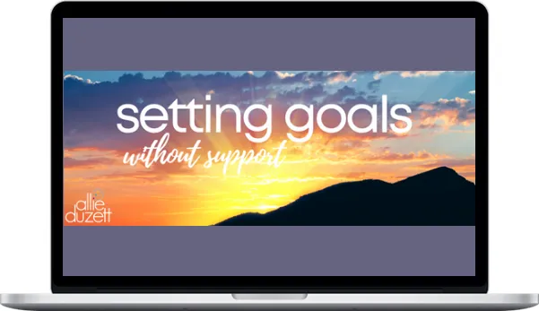 Allie Duzett – Setting Goals Without Support Allie Duzett – Setting Goals Without Support